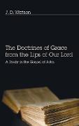 The Doctrines of Grace from the Lips of Our Lord