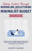 Taking Control Through Minimalism, Decluttering and a Minimalist Budget 2-in-1 Book