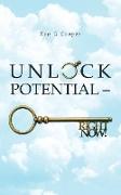 Unlock Potential - Right Now!