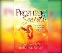Prophetic Secrets: Learning the Language of Heaven