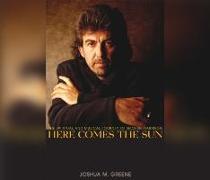 Here Comes the Sun: The Spiritual and Musical Journey of George Harrison