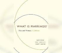 What Is Marriage?: Man and Woman: A Defense