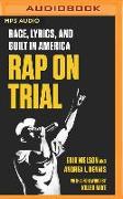 Rap on Trial: Race, Lyrics, and Guilt in America