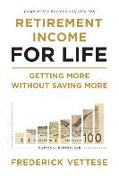 Retirement Income for Life: Getting More Without Saving More (Second Edition)