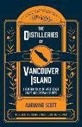 The Distilleries of Vancouver Island: A Guided Tour of West Coast Craft and Artisan Spirits