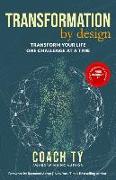 Transformation by Design: Transform Your Life One Challenge at a Time