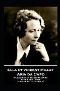 Edna St. Vincent Millay - Aria da Capo: "Please give me some good advice in your next letter. I promise not to follow it"