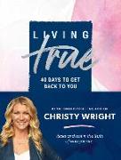 Living True: 40 Days to Get Back to You