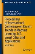Proceedings of International Conference on Recent Trends in Machine Learning, IoT, Smart Cities and Applications