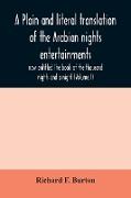 A plain and literal translation of the Arabian nights entertainments, now entitled The book of the thousand nights and a night (Volume I)