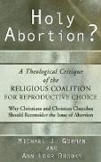 Holy Abortion? A Theological Critique of the Religious Coalition for Reproductive Choice