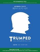 TRUMPED (An Alternative Musical) Act IV Performance Edition