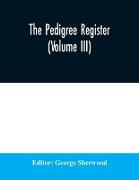 The Pedigree Register (Volume III)