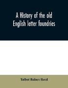 A history of the old English letter foundries