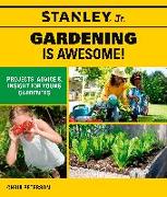 Stanley Jr. Gardening is Awesome!