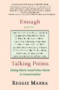 Enough with the...Talking Points: Doing More Good than Harm in Conversation