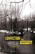 Conviction Versus Mercy