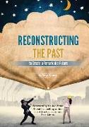 Reconstructing the Past to Create a Remarkable Future
