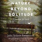 Nature Beyond Solitude: Notes from the Field