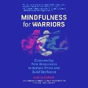 Mindfulness for Warriors: Empowering First Responders to Reduce Stress and Build Resilience