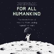 For All Humankind: The Untold Stories of How the Moon Landing Inspired the World