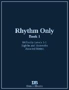 Rhythm Only - Book 1 - Eighths and Sixteenths - Assorted Meters