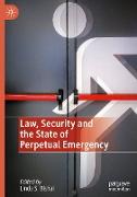 Law, Security and the State of Perpetual Emergency