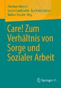 Care! Zum Verhältnis von Sorge und Sozialer Arbeit