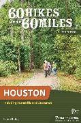 60 Hikes Within 60 Miles: Houston: Including Huntsville and Galveston