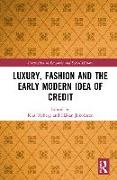 Luxury, Fashion and the Early Modern Idea of Credit