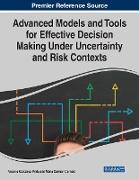 Advanced Models and Tools for Effective Decision Making Under Uncertainty and Risk Contexts