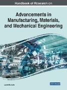 Handbook of Research on Advancements in Manufacturing, Materials, and Mechanical Engineering