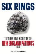 Six Rings: The Super Bowl History of the New England Patriots