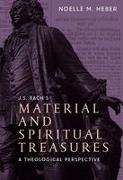 J. S. Bach's Material and Spiritual Treasures