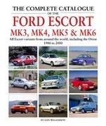 The Complete Catalogue of the Ford Escort Mk 3, Mk 4, Mk 5 & Mk 6