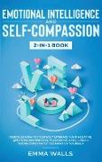 Emotional Intelligence and Self-Compassion 2-in-1 Book