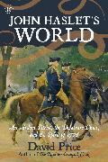 John Haslet's World: An Ardent Patriot, the Delaware Blues, and the Spirit of 1776