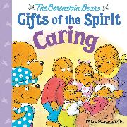 Caring (Berenstain Bears Gifts of the Spirit)