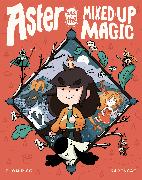 Aster and the Mixed-Up Magic: (A Graphic Novel)