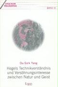 Hegels Technikverständnis und Versöhnungsinteresse zwischen Natur und Geist