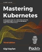 Mastering Kubernetes - Third Edition