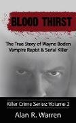 Blood Thirst , The True Story of Wayne Boden Vampire Rapist & Serial Killer