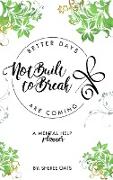 Not Built to Break: Better Days Are Coming