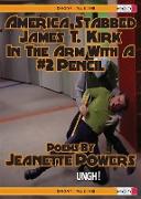 America Stabbed James T Kirk in the Arm with a #2 Pencil