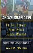 Above Suspicion , The True Story of Russell Williams Serial Killer