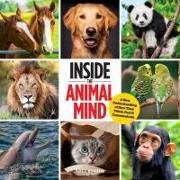 Inside the Animal Mind: A New Understanding of How They Think, Feel & Communicate