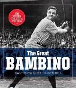 The Great Bambino: Babe Ruth's Life in Pictures