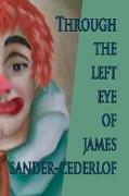 Through The Left Eye of James Sander-Cederlof