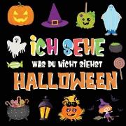 Ich sehe was du nicht siehst - Halloween: Ein lustiges Suchspiel für 2-4 jährige Kinder! Buntes Alphabet A-Z Halloween-Ratespiel für kleine Kinder