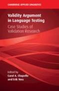 Validity Argument in Language Testing: Case Studies of Validation Research